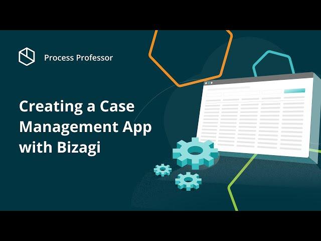 Creating a Case Management App with Bizagi — Process Professor