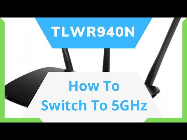 TLWR940N | How To Switch To 5GHz