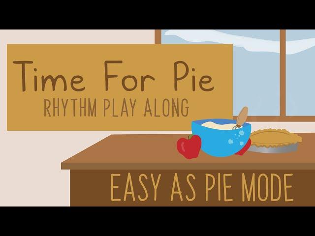 Time for Pie [Easy Mode] - Rhythm Play Along