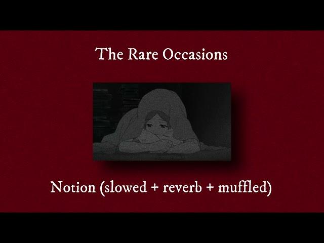 The Rare Occasions - Notion (slowed + reverb + muffled)