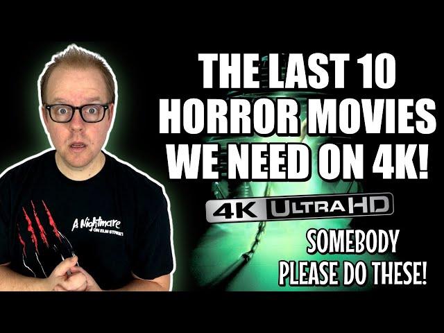 The LAST 10 Horror Films We NEED On 4K!