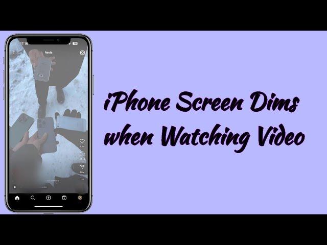 iPhone Screen Dims when Watching Video in iOS [Fixed]