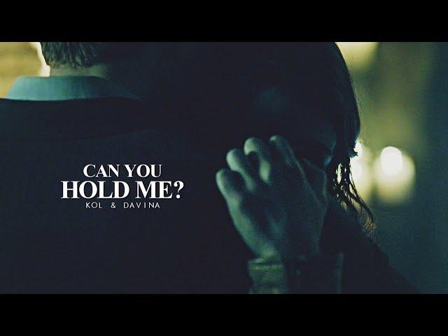 Kol & Davina | Can You Hold Me? [for Kim]