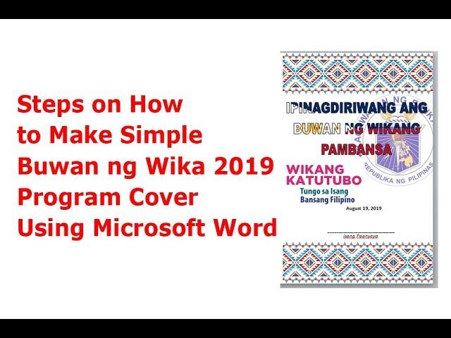 Steps on How to Make Simple Buwan ng Wika 2019 Program Cover Using Microsoft Word