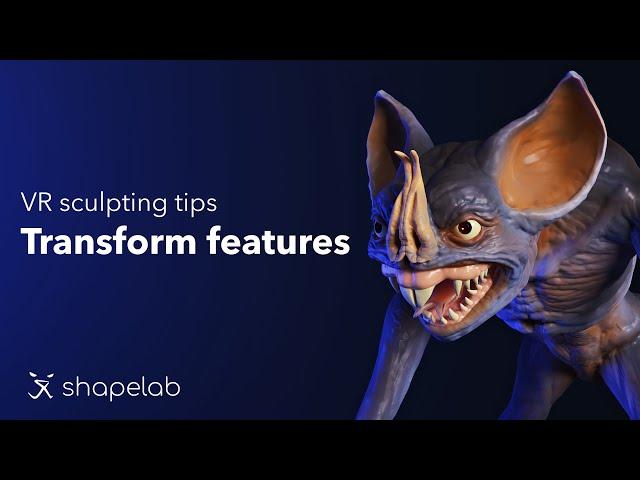 Shapelab VR sculpting tips | Using transform features