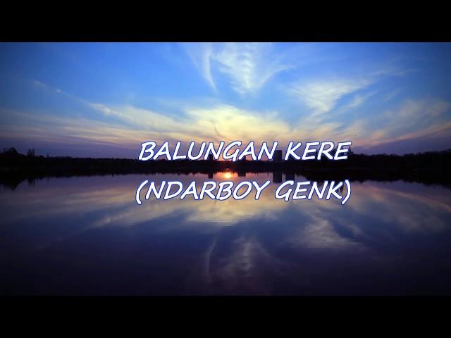 BALUNGAN KERE - NDARBOY GENK