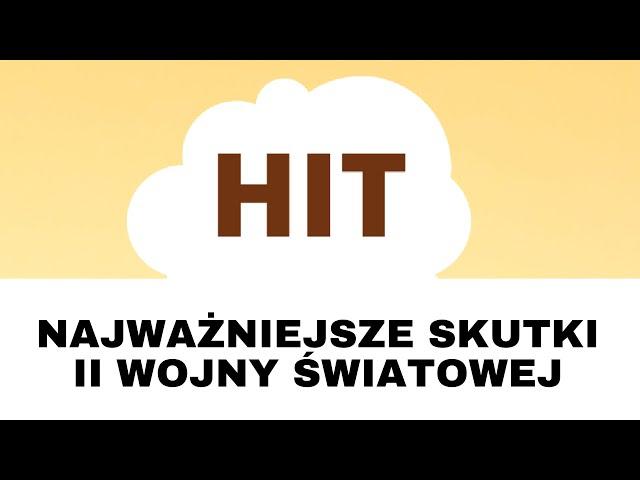 HIT: Najważniejsze skutki II wojny światowej