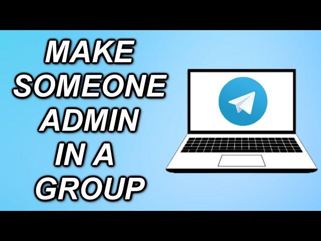 How To Make Someone Admin On A Telegram Group