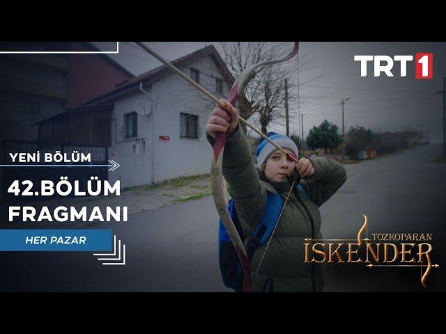 Tozkoparan İskender 42. Bölüm Fragmanı