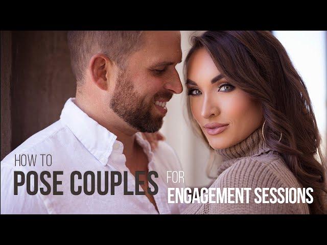 How to Pose Couples for Engagement Photos // A Step-by-Step Tutorial