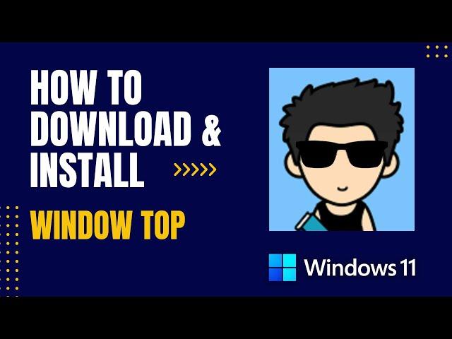 How to Download and Install Window Top For Windows