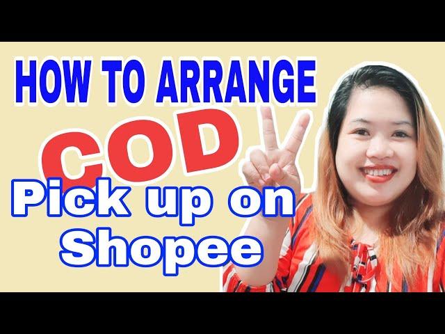 HOW TO ARRANGE PICK UP ON SHOPEE | COD ON SHOPEE