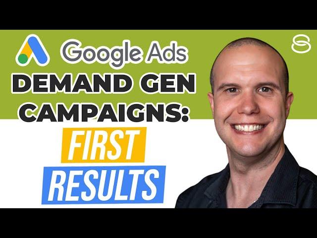  Google Ads Demand Gen Campaigns: First Results