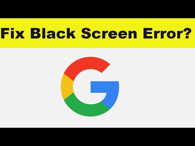 How to Fix Google App Black Screen Error Problem in Android & Ios | 100% Solution