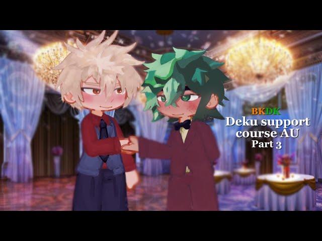 Deku support course AU part 3/3 | BKDK | GL2