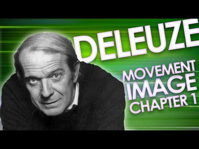 Gilles Deleuze's Cinema Books Part 2: The Movement-Image Ch. 1