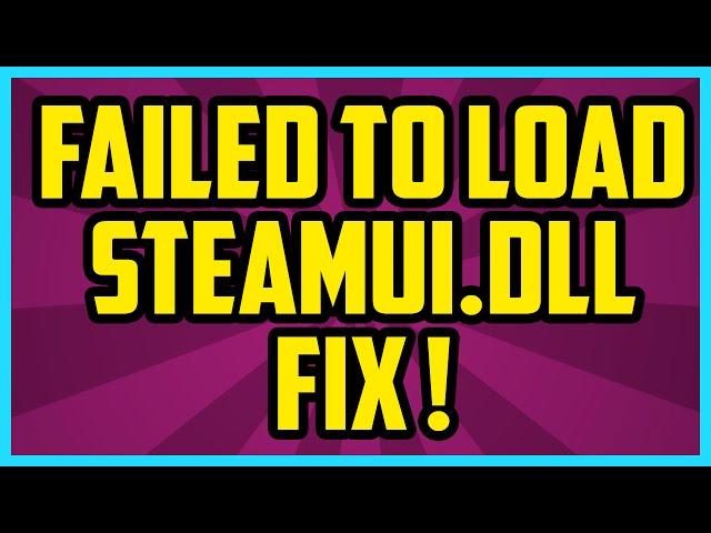 How To Fix Steam Failed To Load Steamui.dll Error 2017 (WORKING) Steam Fatal Error Fix utorial