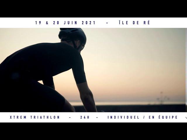 Teaser T24 - Xtrem Triathlon - 19 et 20 juin 2021 - Île de Ré