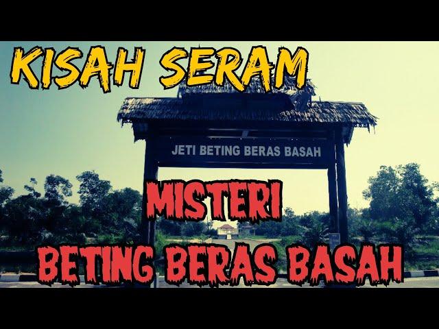 KISAH SERAM || MISTERI BETING BERAS BASAH || PETABALAN RAJA RAJA PERAK