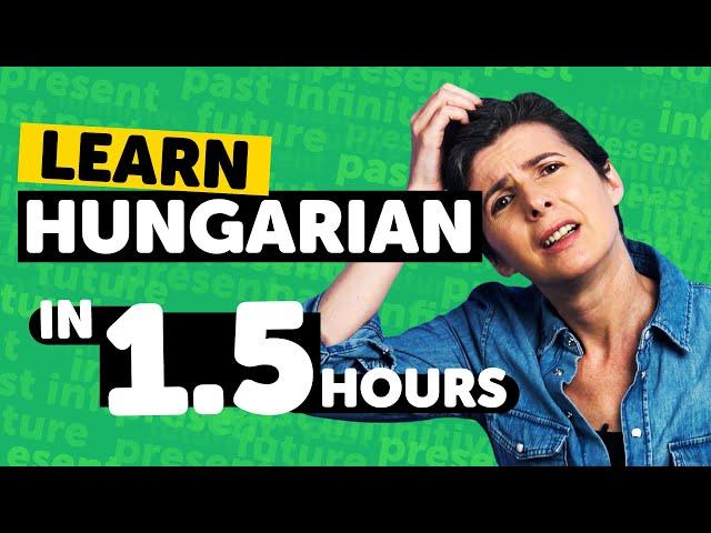 Learn Hungarian in 1.5 Hours - Beginners Guide