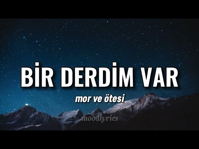 mor ve ötesi - Bir Derdim Var (Lyrics/Sözleri)