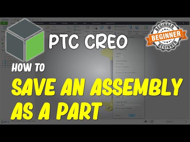 Creo How To Save An Assembly As A Part