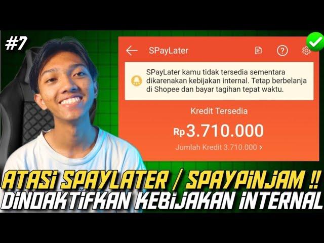 AKTIF 100% Cara mengatasi Spaylater & Spaypinjam | Dinoaktifkan, Dibekukan, Kebijakan internal