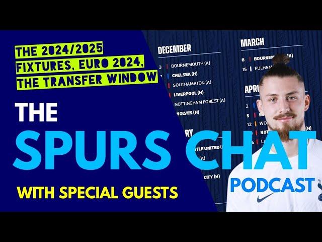 THE SPURS CHAT PODCAST: Talking About All Things Tottenham: 2024/25 Fixtures, Euro 2024, Transfers