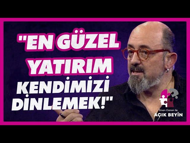 "En Güzel Yatırım Kendimizi Dinlemek!" | Sinan Canan ile Açık Beyin | BBO Yapım