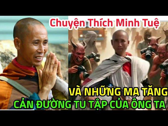 Thích Minh Tuệ và những ma tăng cản bước tu tập của ông thầy