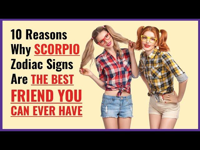 10 Reasons Why Scorpio Zodiac Signs Are The Best Friend You Can Ever Have