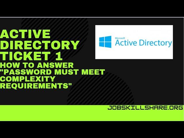 Active Directory Tickets | Password Complexity requirements | IT Support Skills