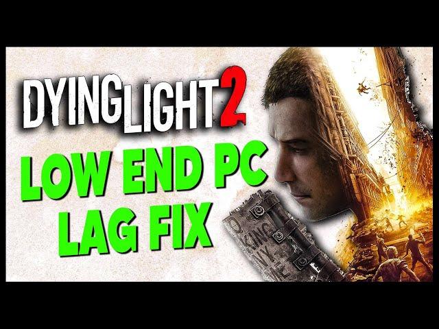 Fix lag Dying light 2 | Increase fps on low end pc 