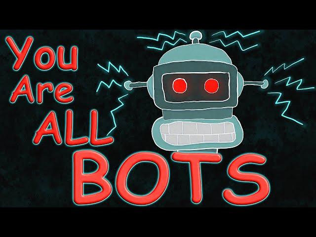 You Are All Bots