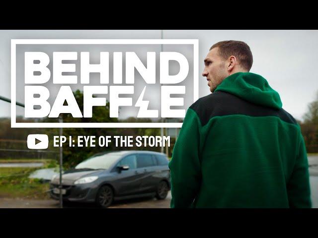 Behind Baffle - Ep.1: THE EYE OF THE STORM