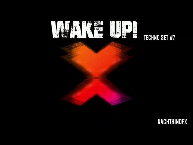 NachtkindFX - Techno Set - Wake up! #7