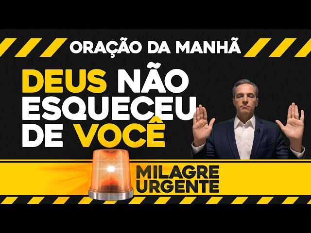 Oração da Manhã  Milagre Urgente | Deus não esqueceu de você (SEX 25/OUT)