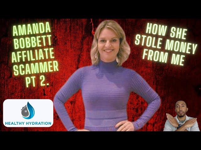 Amanda Bobbett is Scamming Affiliates of Healthy Hydration. Video 2 of the Series.