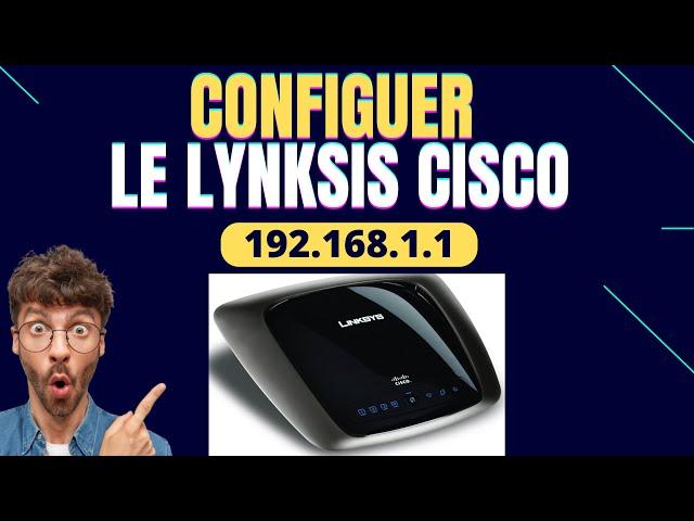 ( TUTO ) Configuration de base et avancée du routeur Point d'acces Lynksis Cisco