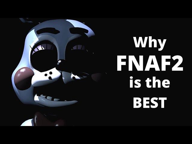 Why FNAF2 is Easily the Best One