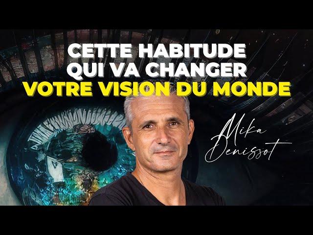 Cette habitude qui va changer votre vision du monde : quand les croyances prennent vie.