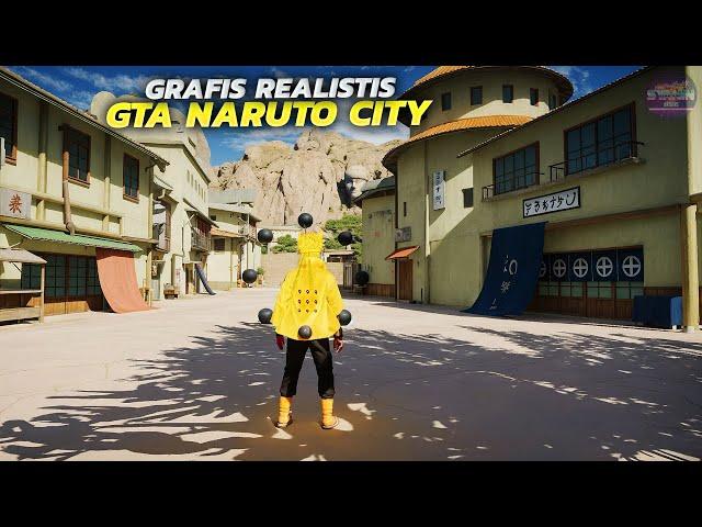 Nostalgia GTA SA NARUTO Open World Grafis Realistis 