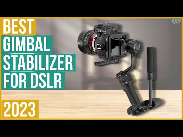Best Gimbal Stabilizer For DSLR 2023 - Top 5 Best Gimbal Stabilizers For DSLR 2023