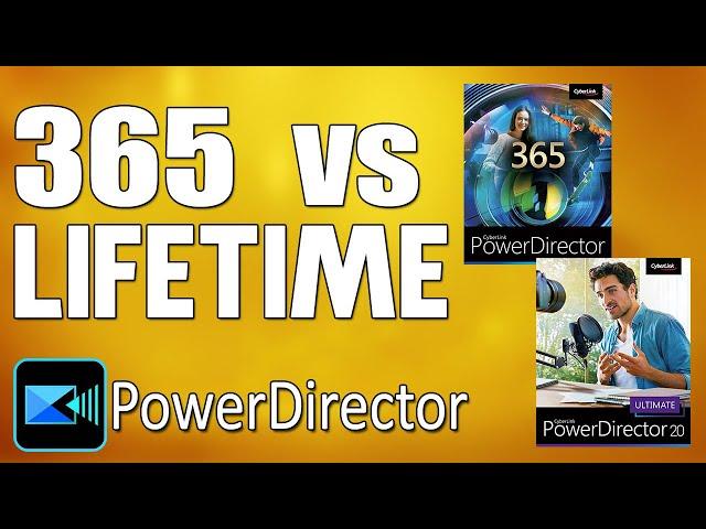 PowerDirector 365 Subscription vs Lifetime License...Which Ones Right For You?