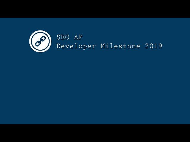 SEO AP Developer Milestone 2019