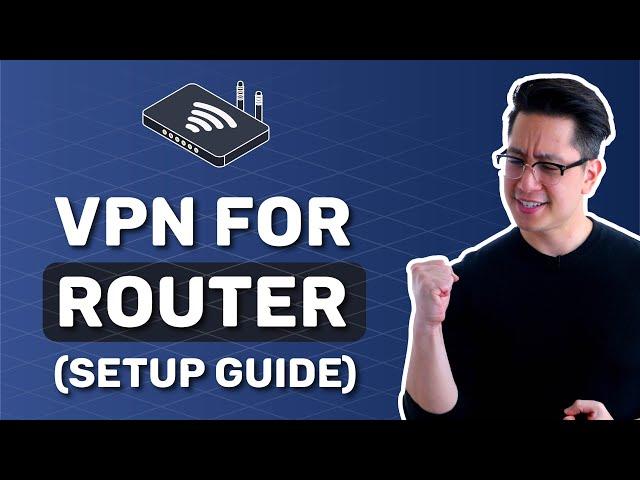 VPN for router | Easy VPN router setup guide (How to)