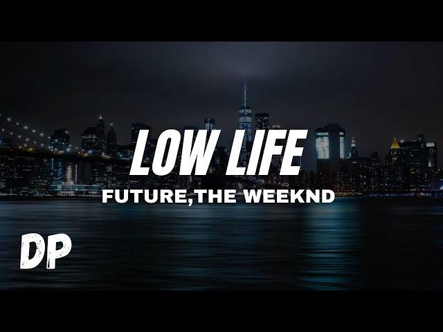 Future - Low Life (Lyrics) ft. The Weeknd