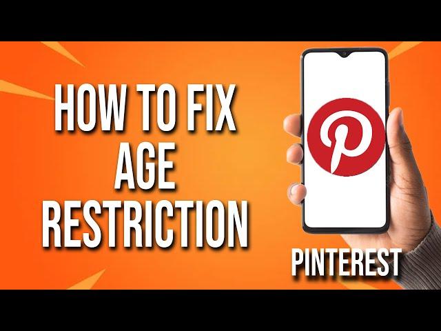 How To Fix Age Restriction On Pinterest