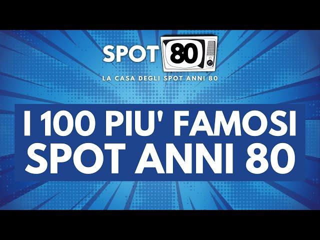 I 100 SPOT ANNI 80 PIU' FAMOSI