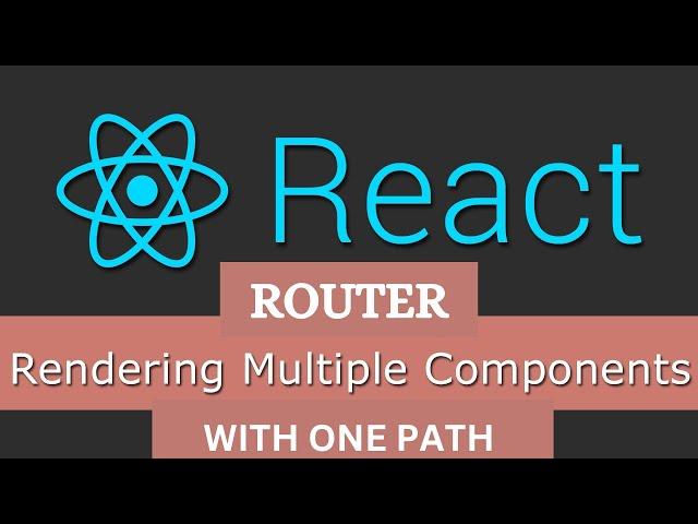 How to Render Multiple Components with One Path in React Router Routes Tags